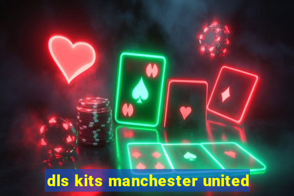 dls kits manchester united